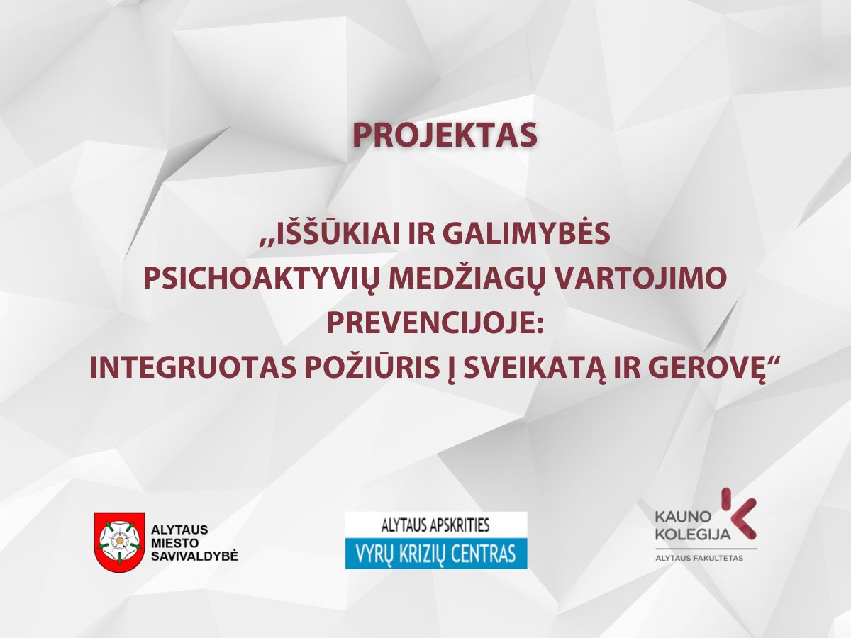 Projektas: „Iššūkiai ir galimybės psichoaktyvių medžiagų vartojimo prevencijoje: integruotas požiūris į sveikatą ir gerovę“